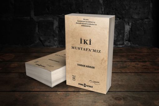 Yaman Arıkan, İki Mustafa'mız, Uyanış Yayınevi Yaman Arıkan, İki Mustafa'mız, Uyanış Yayınevi